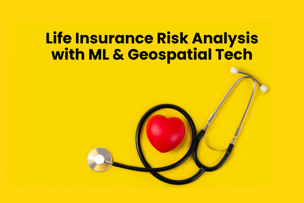 Life Insurance Risk Analysis with ML & Geospatial Tech